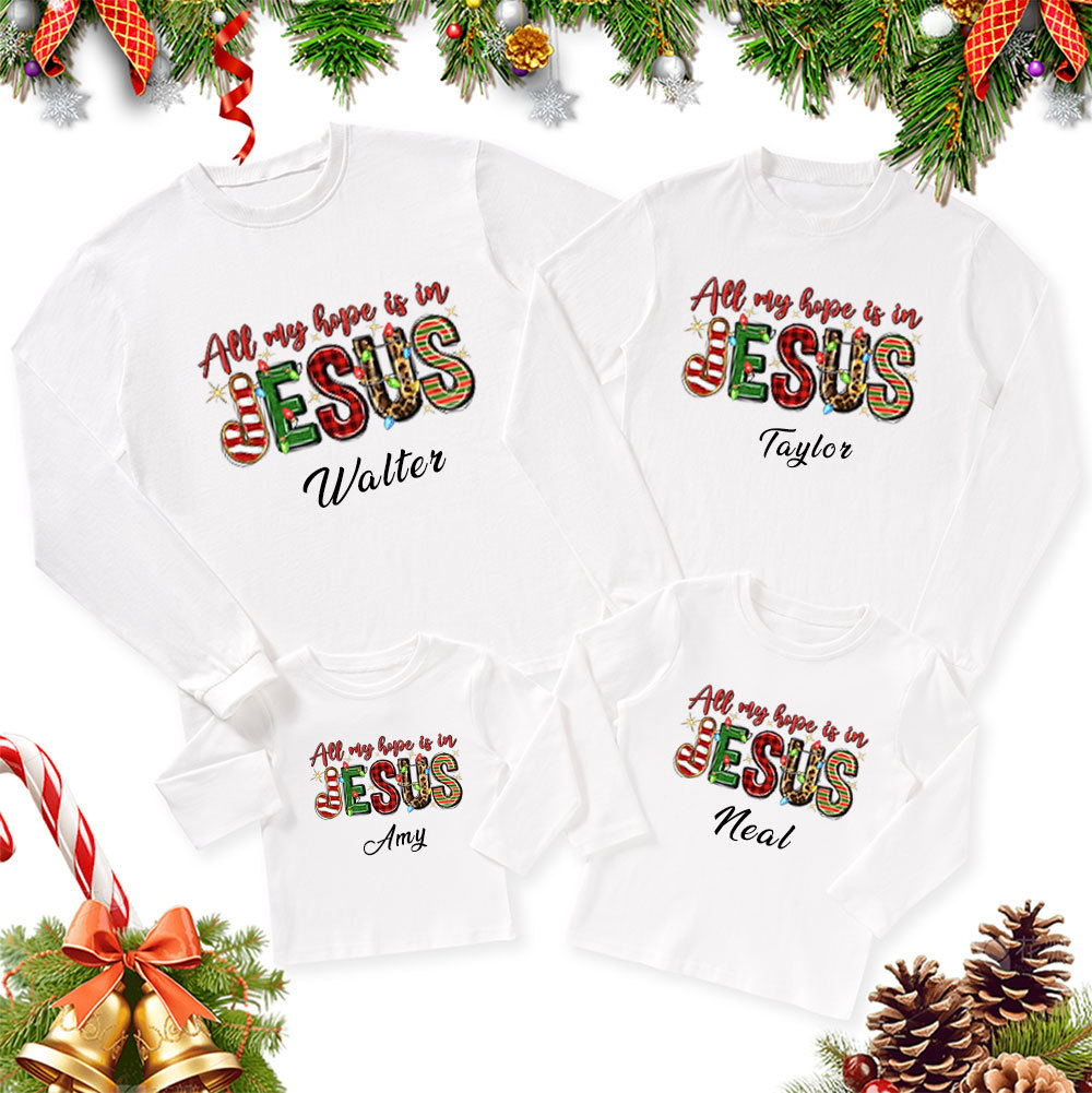 Personalized All My Hope Is In Jesus Christmas Family Matching Long Sleeve T-Shirt