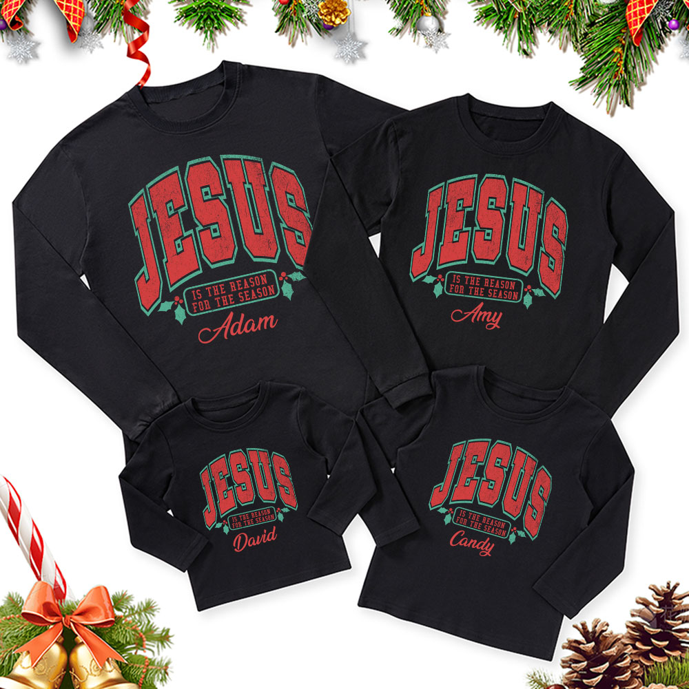 Personalized Jesus Is The Reason For The Season Christmas Family Matching Long Sleeve T-Shirt