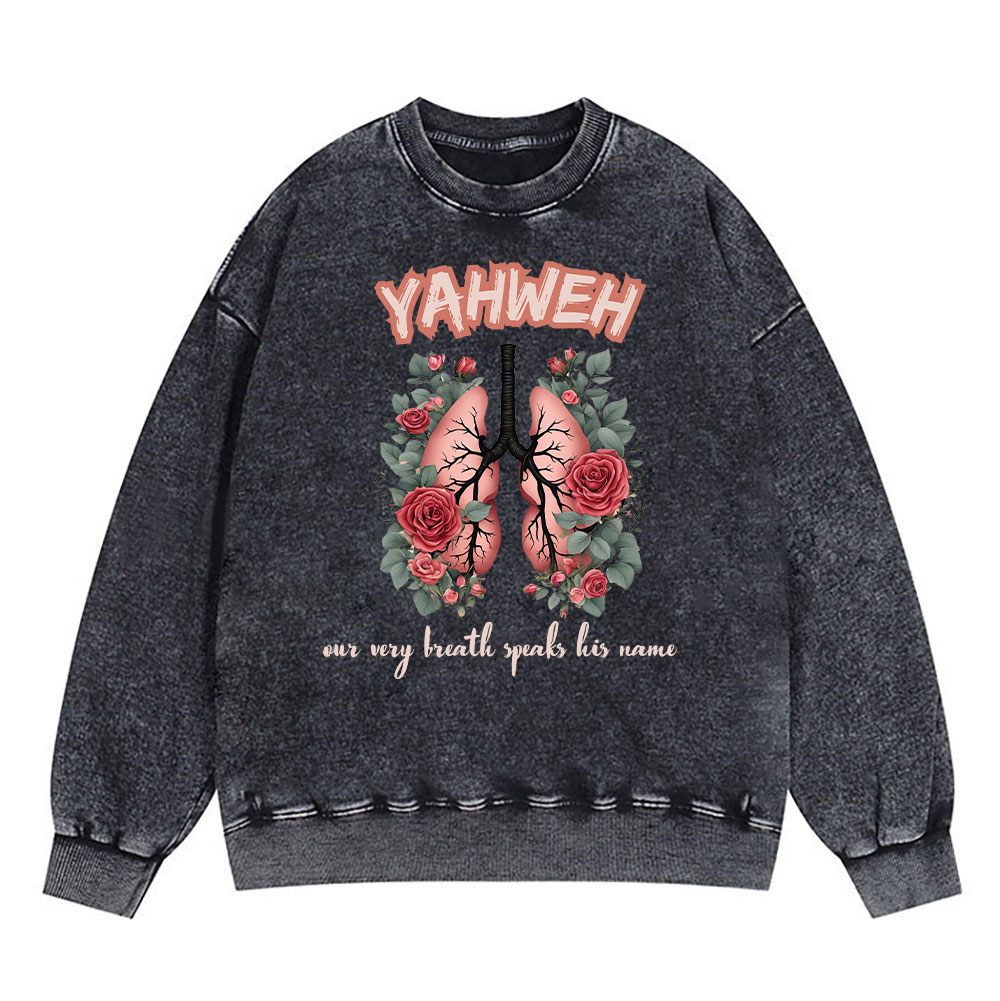 YAHWEH Our Very Breath Speaks His Name Christian Washed Sweatshirt