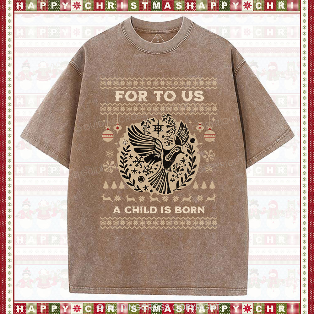 For to us a child is born  Christian Washed T-Shirt
