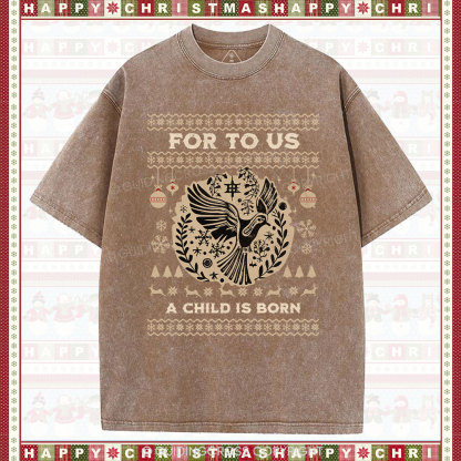 For to us a child is born  Christian Washed T-Shirt