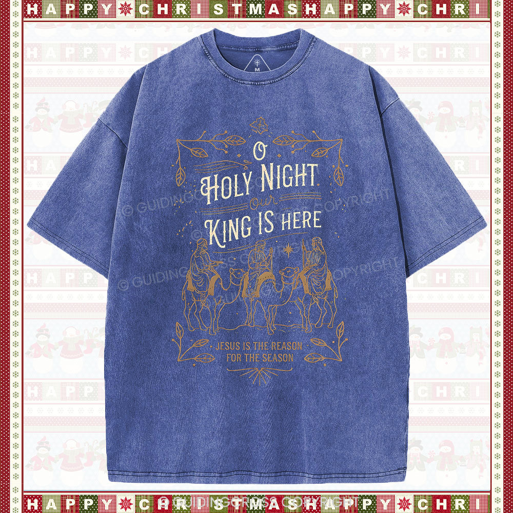 O Holy Night Our King Is Here Christmas Christian Washed T-Shirt