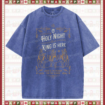 O Holy Night Our King Is Here Christmas Christian Washed T-Shirt