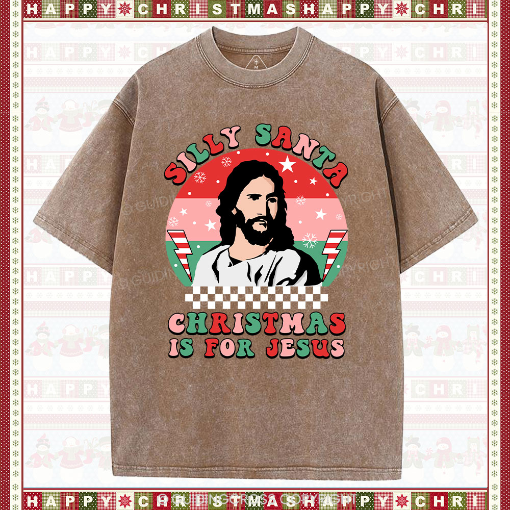 Silly Santa Christmas Is For Jesus Christmas Christian Washed T-Shirt