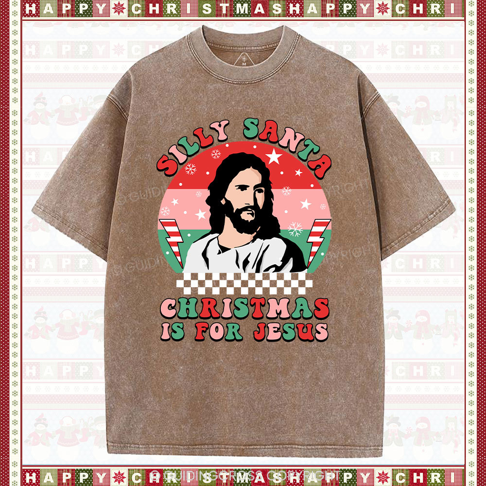 Silly Santa Christmas Is For Jesus Christmas Christian Washed T-Shirt
