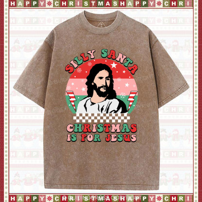 Silly Santa Christmas Is For Jesus Christmas Christian Washed T-Shirt