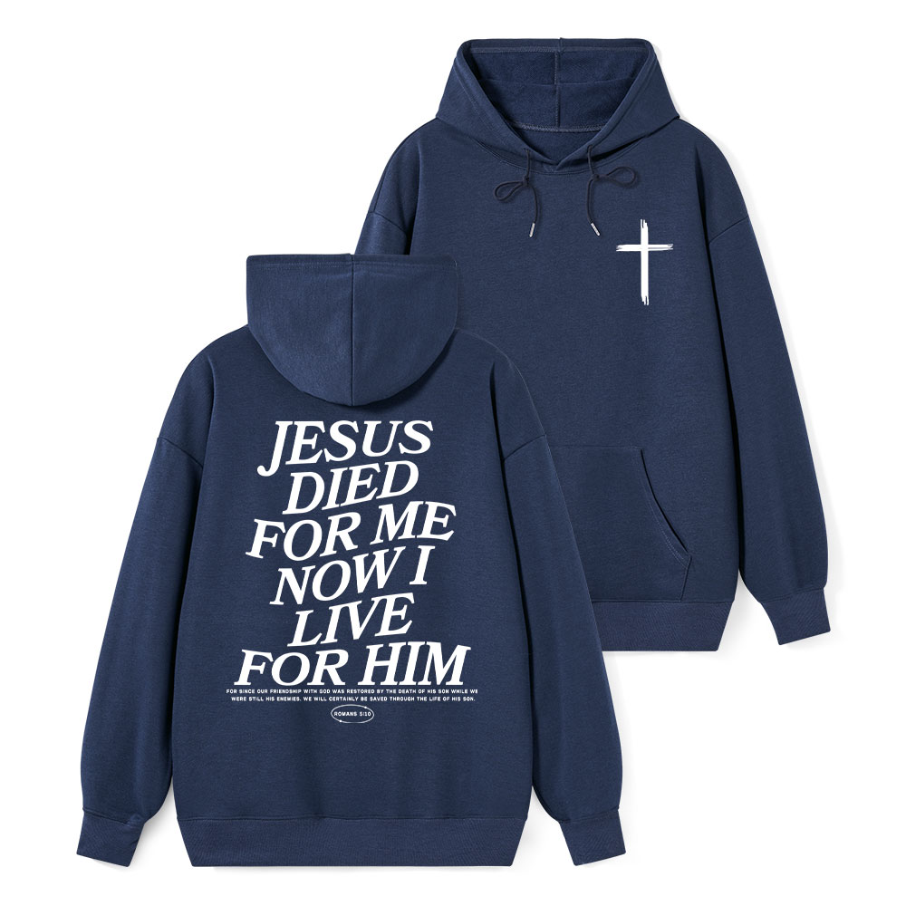 Jesus Died For Me Now I Live For Him Classic Christian Hoodie