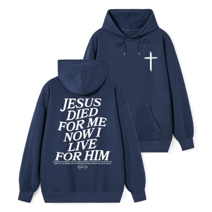 Jesus Died For Me Now I Live For Him Classic Christian Hoodie