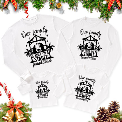 Our Family Is Built on a Stable Foundation Christmas Family Matching Long Sleeve T-Shirt