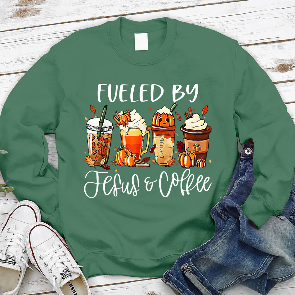 Funny Fueled By Coffee Jesus Sweatshirt