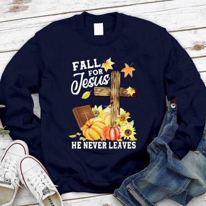 Fall for Jesus He Never Leaves Sweatshirt