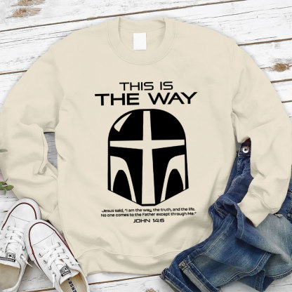 This Is The Way John 14:6 Sweatshirt