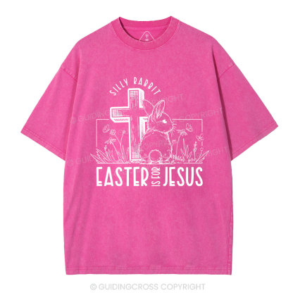 Silly Rabbit Easter Is For Jesus Christian Washed T-Shirt