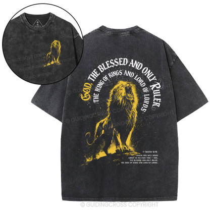 God The Blessed And Only Ruler Christian Washed T-Shirt