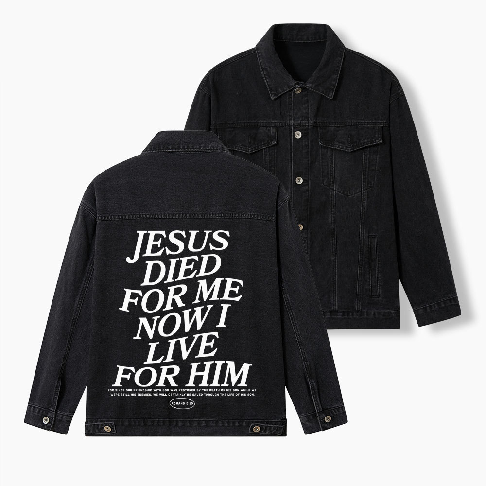 Jesus Died For Me Now I Live For Him Christian Denim Jacket
