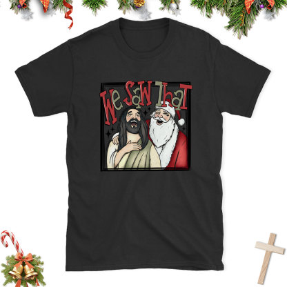 Funny We Saw That Christian Christmas T-Shirt