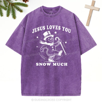 Jesus Loves You Snow Much Christian Christmas Washed T-Shirt