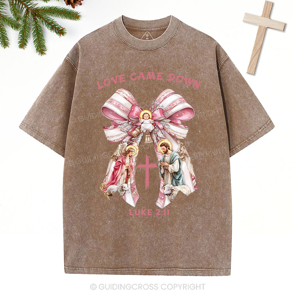 Love Came Down Nativity Christian Christmas Washed T-Shirt