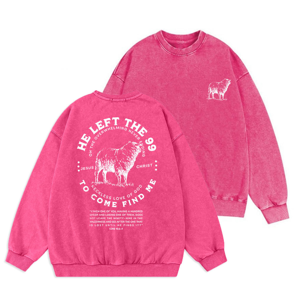He Left The 99 To Rescue Me Christian Washed Sweatshirt