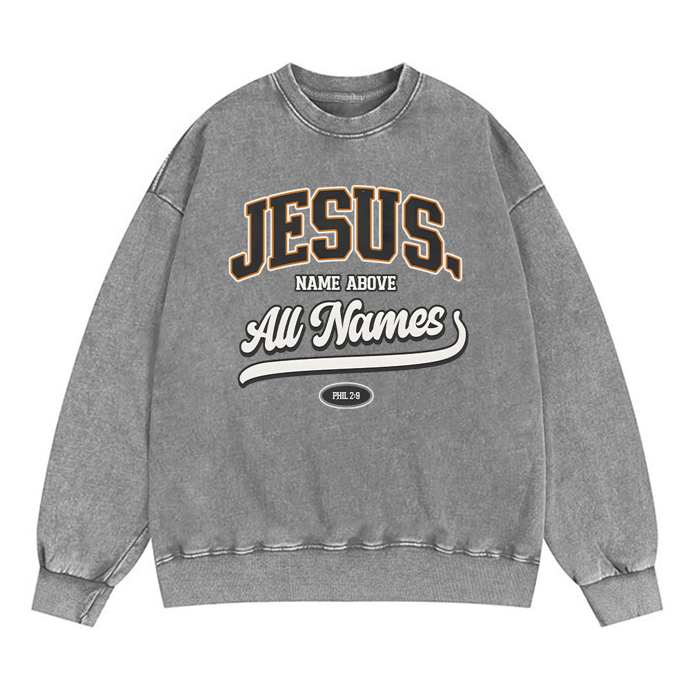 Jesus Name Above All Names Christian Washed Sweatshirt