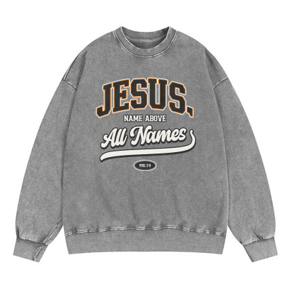 Jesus Name Above All Names Christian Washed Sweatshirt