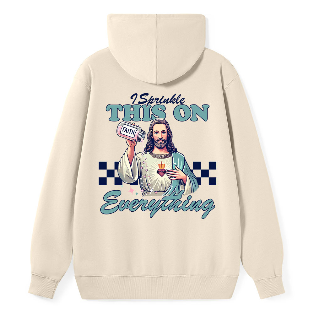 Jesus Sprinkle Faith On Everything Classic Christian Hoodie