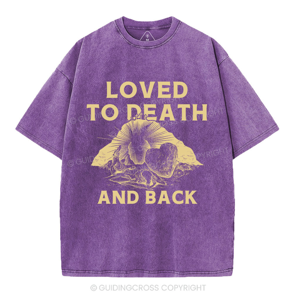 Loved To Death And Back Christian Washed T-Shirt