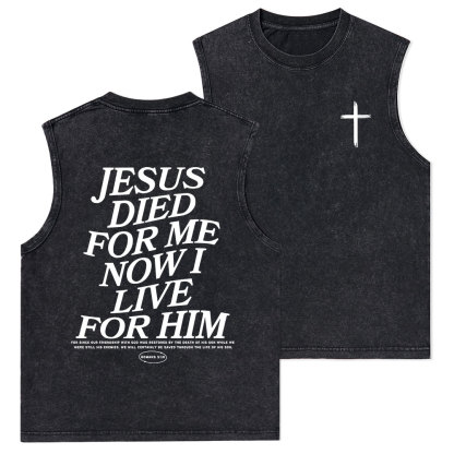 Jesus Died For Me Now I Live For Him Christian Washed sleeveless Tee