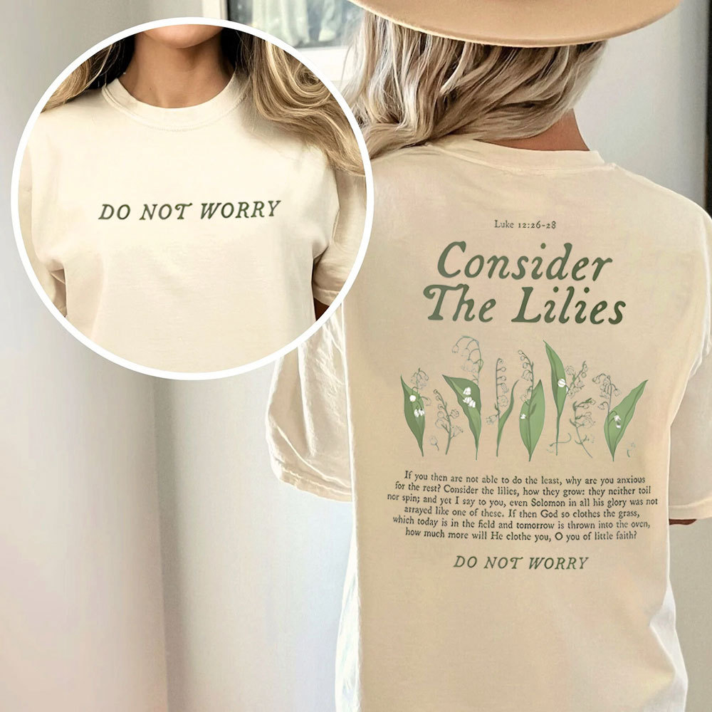 Consider The Lilies Do Not Worry Christian Washed T-Shirt