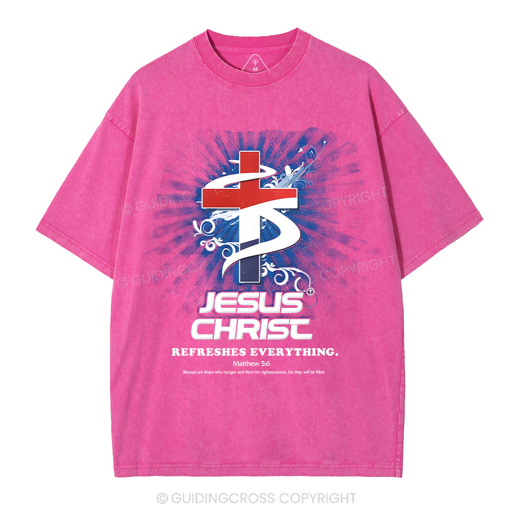 Jesus Christ Refreshes Everything Christian Washed T-Shirt