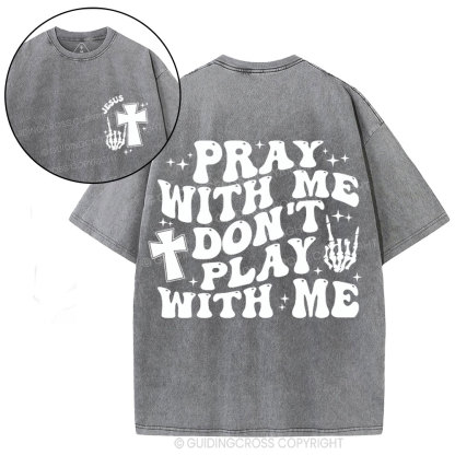 Pray With Me Don't Play With Me Christian Washed T-Shirt