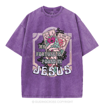 My Fortune Is Found In Jesus Christian Washed T-Shirt