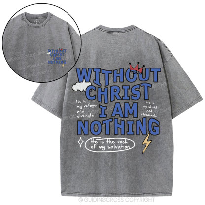 Without Christ I Am Nothing Christian Washed T-Shirt