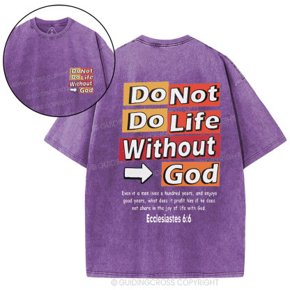 Do Not Do Life Without God Christian Washed T-Shirt