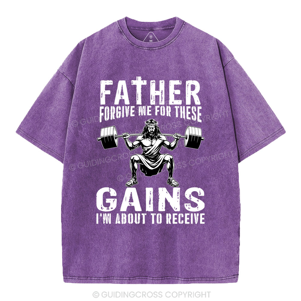 Father Forgive Me For THese Gains Christian Washed T-Shirt