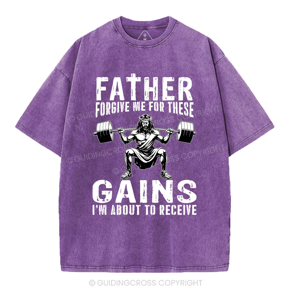 Father Forgive Me For THese Gains Christian Washed T-Shirt