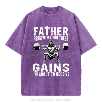 Father Forgive Me For THese Gains Christian Washed T-Shirt