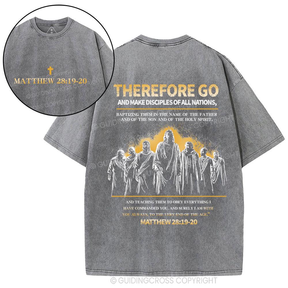 Therefore Go And Make Disciples Of All Nations Christian Washed T-Shirt