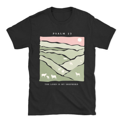 The Lord Is My Shepherd Christian T-Shirt