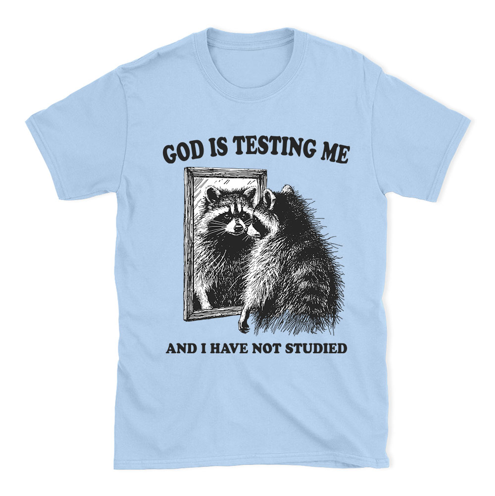 God Is Testing Me And I Have Not Studied Christian T-Shirt