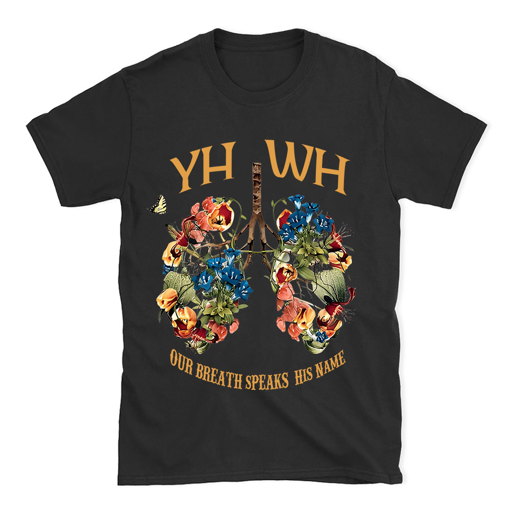 YHWH Our Breath Speaks His Name Chrsitian T-Shirt