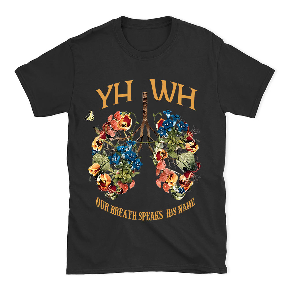 YHWH Our Breath Speaks His Name Chrsitian T-Shirt