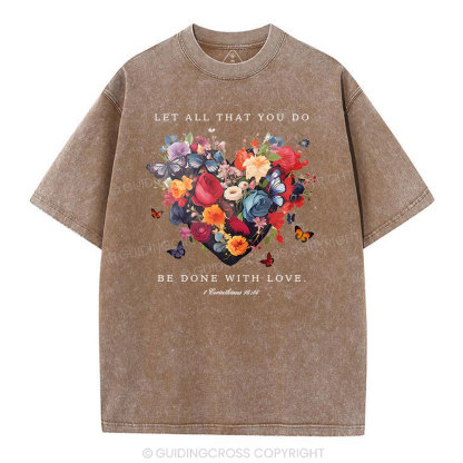 Let All That You Do Be Done With Love Christian Washed T-Shirt