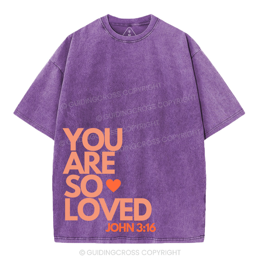 You Are So Loved Christian Washed T-Shirt
