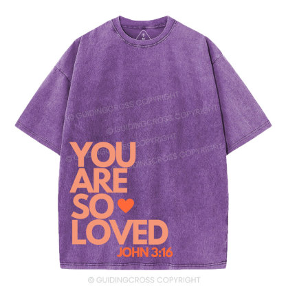 You Are So Loved Christian Washed T-Shirt
