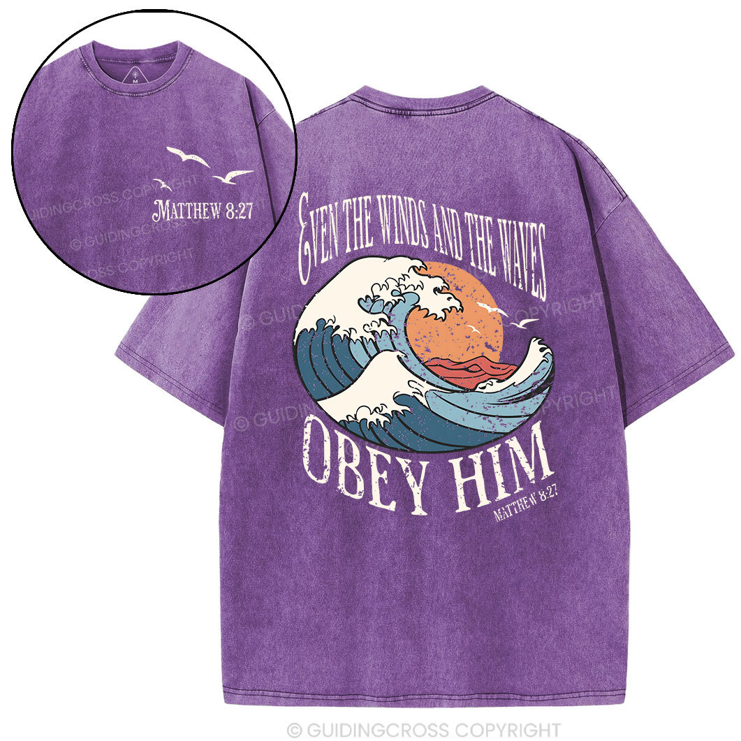 Even The Winds And The Waves Obey Him Christian Washed T-Shirt