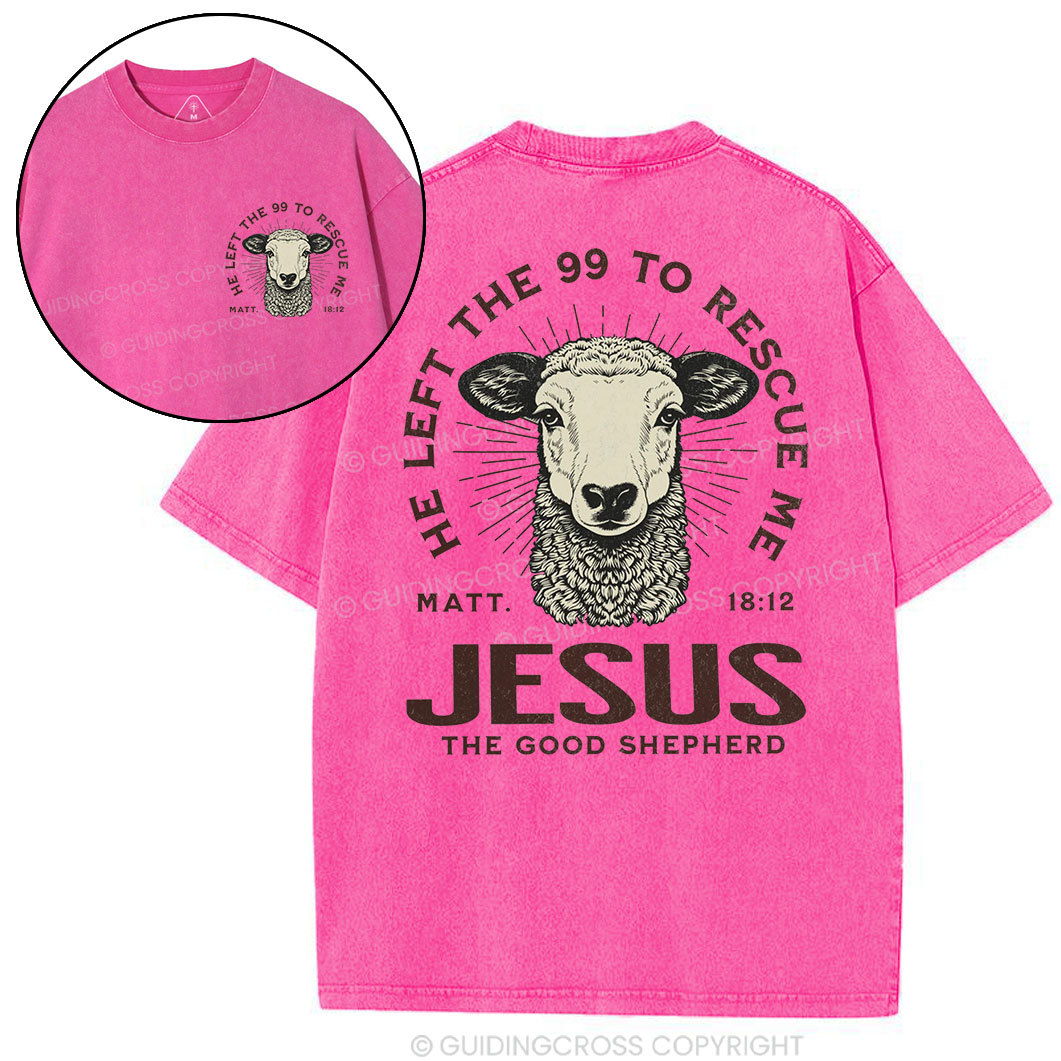 He Left The 99 To Rescue Me Christian Washed T-Shirt
