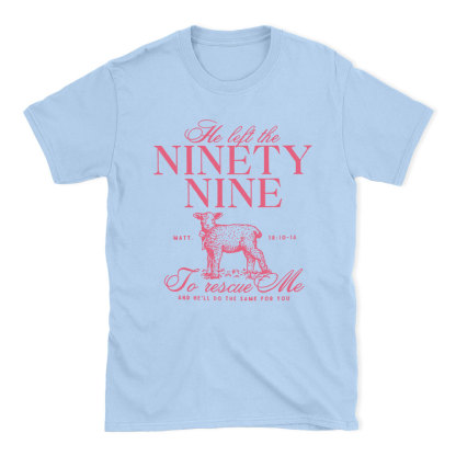 He Left The 99 To Rescues Me Christian T-Shirt