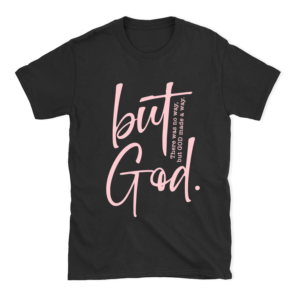There Is No Way But God Made A Way Christian T-Shirt