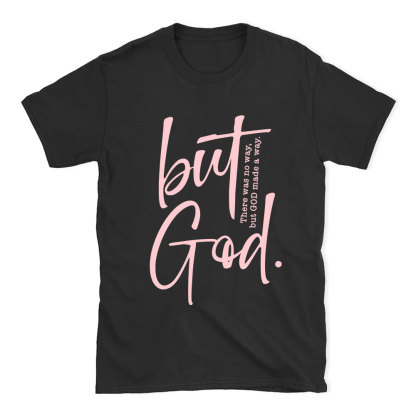 There Is No Way But God Made A Way Christian T-Shirt